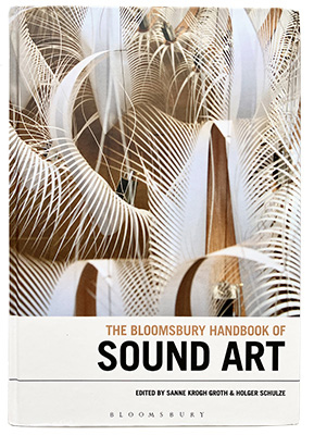 The Bloomsbury Handbook of Sound Art, Christian Skjødt, Esben Bala Skouboe, Perceptual Ecologies, Klik, Sanne Krogh Groth, Holger Schulze